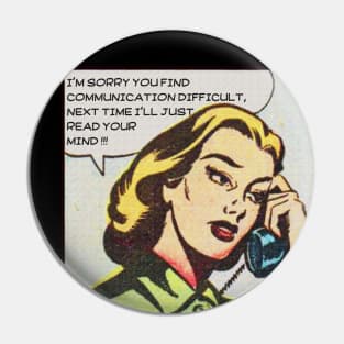 Difficult Communication- I'll just read your Mind vintage retro design for women, comic lovers, relationship sarcastic feminist humor, funny line with dark humor Pin