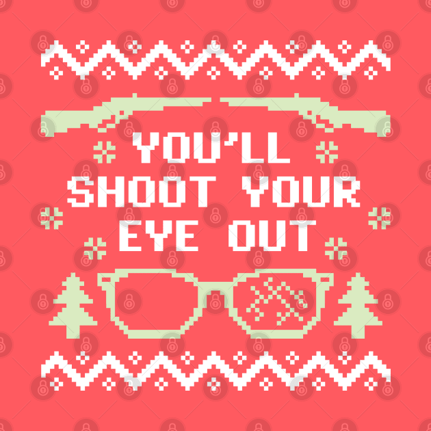 You'll Shoot Your Eye Out Christmas Sweater by DetourShirts