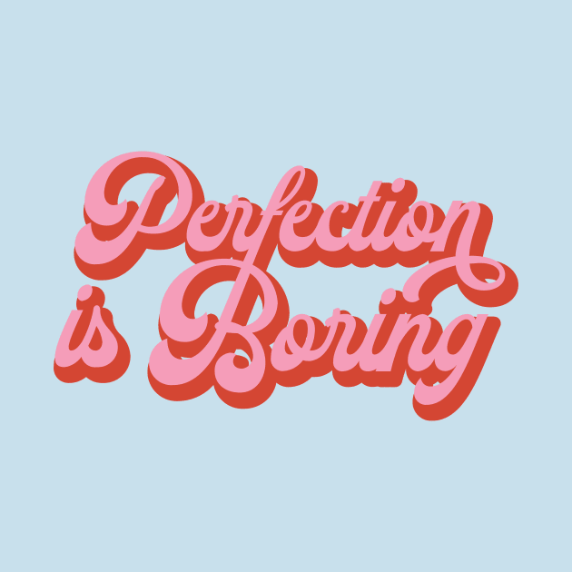 Perfection is Boring Funky Pink Vintage T Shirt Merch Design by Cosplayingasahumanbeing