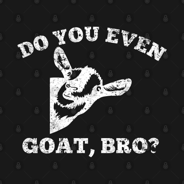 Do you even goat, bro? by GypsyBluegrassDesigns