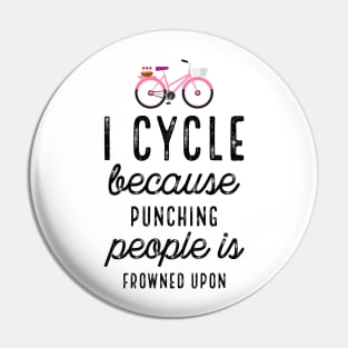 I Cycle Because Punching With Bike Pin