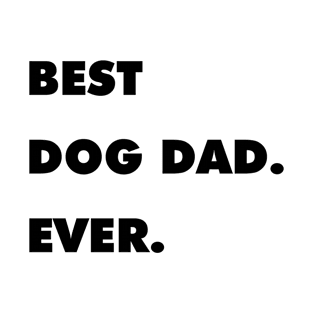 Best dog dad ever T-Shirt