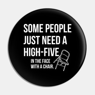 Some People just need a high five Pin