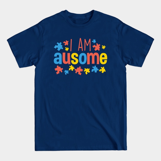 Disover Autism Awareness I Am Ausome - Autism Awareness Day - T-Shirt