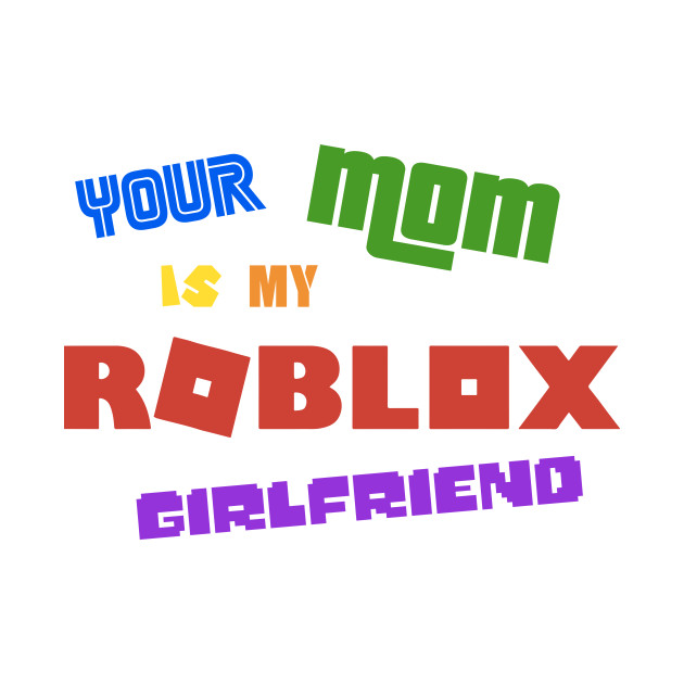 Roblox Girlfriend Roblox Phone Case Teepublic - ur mom noob roblox