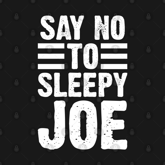 Say No To Sleepy Joe by Emma