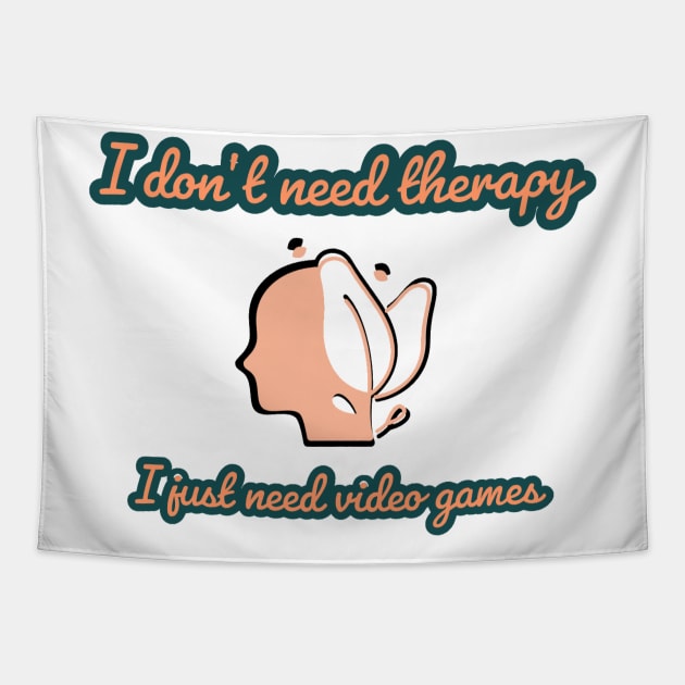 I don't need therapy/gaming meme #1 Tapestry by GAMINGQUOTES