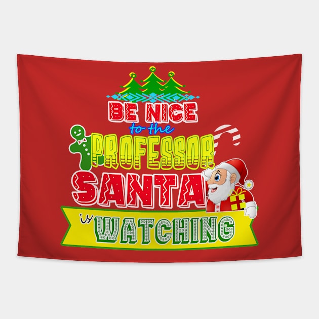 Be nice to the Professor Santa is watching gift idea Tapestry by werdanepo