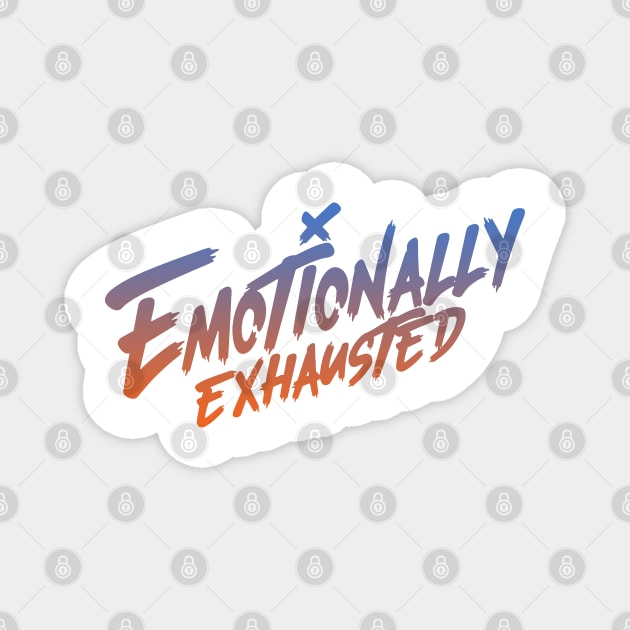 Beautiful Bastard Merch Emotionally Exhausted Magnet by Thomas-Mc