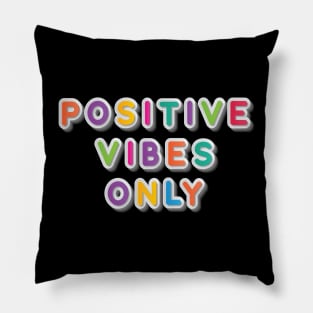 Positive vibes only Pillow