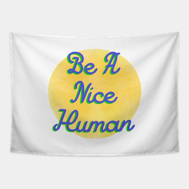 Be A Nice Human Tapestry by BlackSheepArts