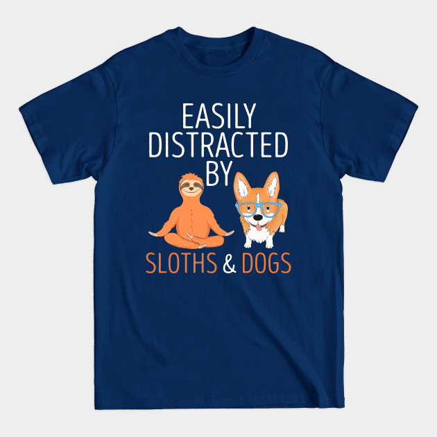 Disover Easily Distracted By Sloths And Dogs - Easily Distracted By Sloths And Dogs - T-Shirt