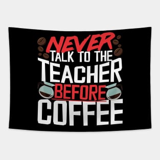 Never Talk To The Teacher Before Coffee Tapestry