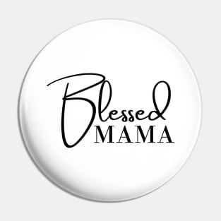 Blessed Mama. Classic Mother's Day Quote. Pin