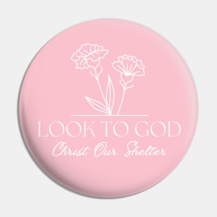 Look To God - Inspirational Christian Quote Pin