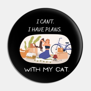 I can't. I have plans. With my cat. Pin