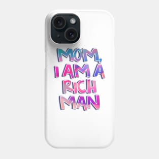 Cher - Mom, I am a Rich Man Quote Phone Case