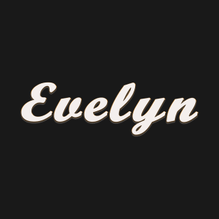 Evelyn Female First Name Gift T Shirt T-Shirt