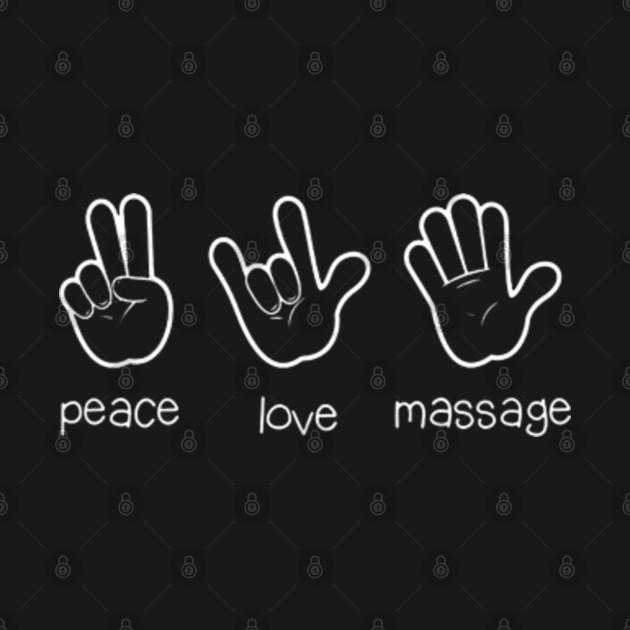 Peace Love Massage Massage T Shirt Teepublic 6442