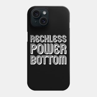 RECKLESS POWER BOTTOM Phone Case