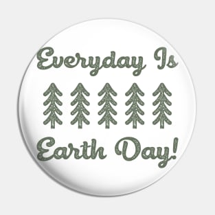 Everyday is Earth Day! Pin