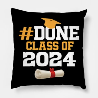 Done Class Of 2024 Graduation Graduate Senior High School graduation Pillow