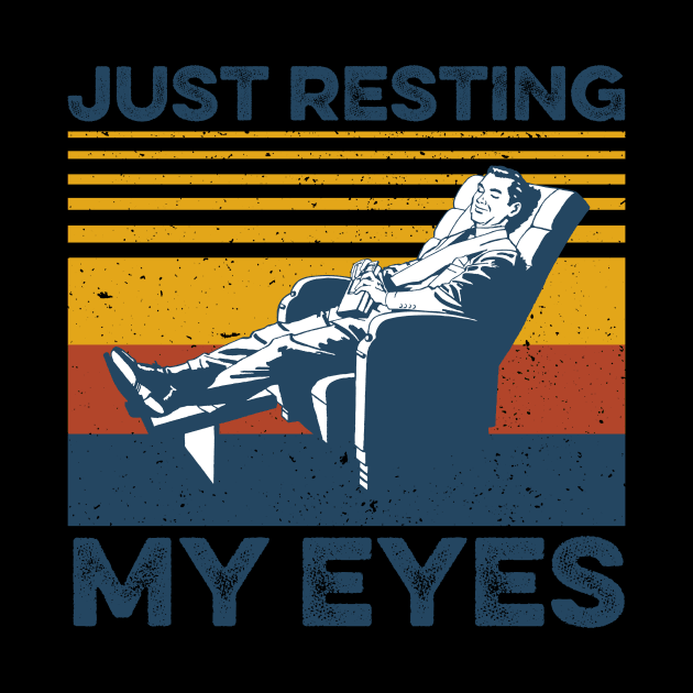 Just Resting My Eyes Recliner retired Gift For Men Women by truong-artist-C