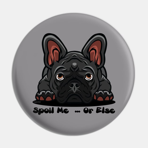 French Bulldog Black Gray Spoil Me Or Else (Puppies Rule) Pin by SistersRock