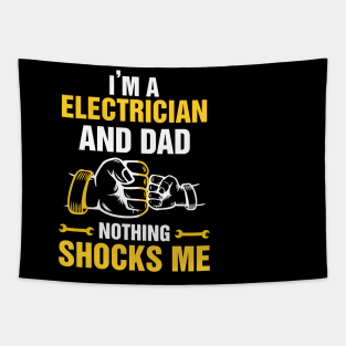 I'm An Electrician and a Dad Nothing Shocks Me Funny Electrician Tapestry