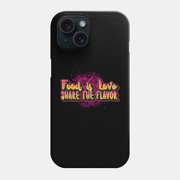 Food is Love Share the Flavor Phone Case by Symbion