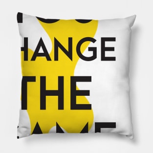 You change the game Pillow