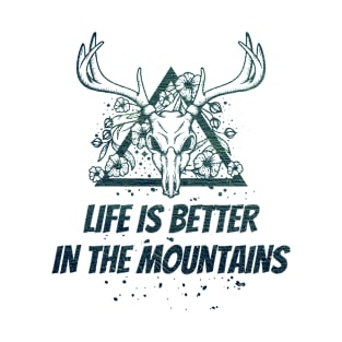 LIFE IS BETTER IN THE MOUNTAINS Dead Deer Skull Triangle With Flowers With Dark Green Forest Colors T-Shirt