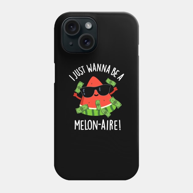 I Just Wanna Be A Melon-aire Funny Money Melon Pun Phone Case by punnybone