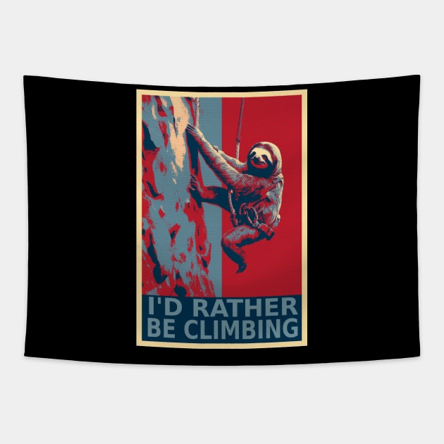 I'd Rather be Climbing Funny Sloth HOPE Tapestry by DesignArchitect
