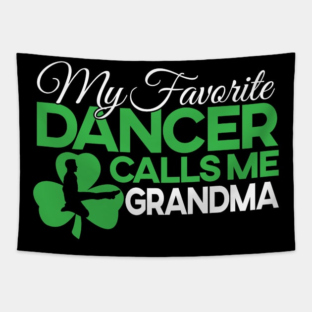 Favorite Dancer - Grandma/Boy T-Shirt Tapestry by IrishDanceShirts