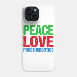 Peace Love Prosthodontics Phone Case