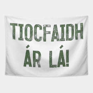 Tiocfaidh ár lá / Our Day Will Come // Faded Typography Design Tapestry