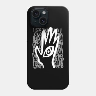 I SEE YOU AND I KNOW WHAT YOU DID Phone Case