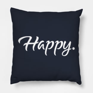 Happy. - Happy Gift - Women Gift Pillow