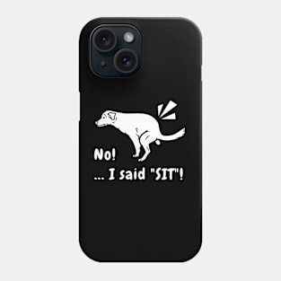 I Said Sit 01a Phone Case