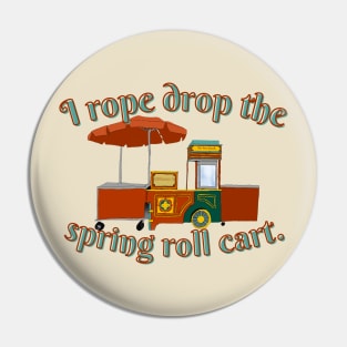 Give Me All The Springrolls Pin