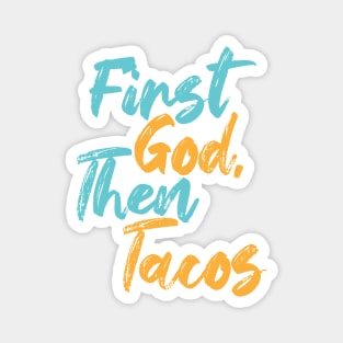 First God Then Tacos Magnet