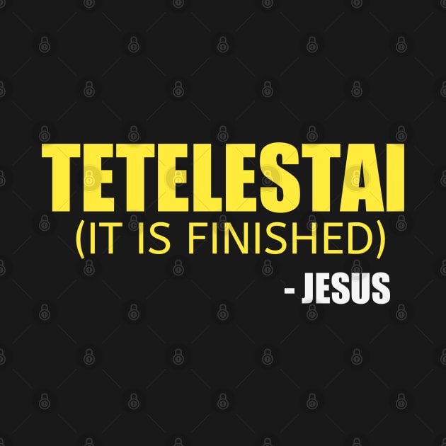 Christian Shirts Tetelestai It Is Finished - Jesus - Christian by ChristianShirtsStudios