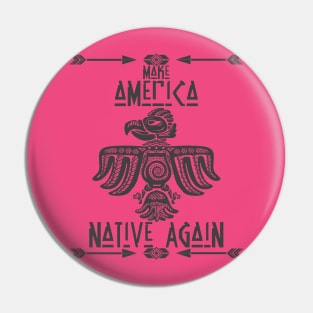 Make America Native Again Pin