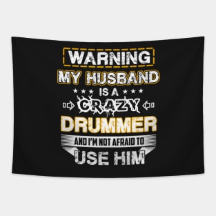 Warning My Husband is a Crazy Drummer Tapestry