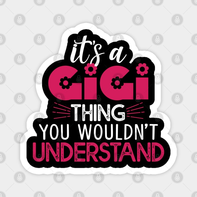 It's A GIGI Thing You Wouldn't Understand Gift Gigi Lovers Gift Magnet by mommyshirts