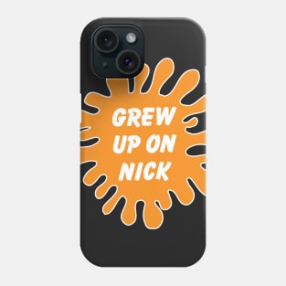 Grew up on Nick Phone Case