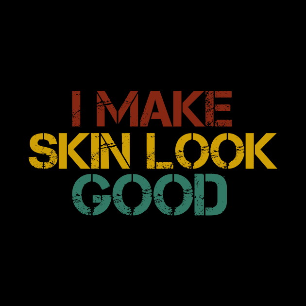 I Make Skin Look Good / Dermatology / Dermatology Student / funny Dermatologist / Dermatologist Gift / gift for women birthday gift vintage style idea by First look