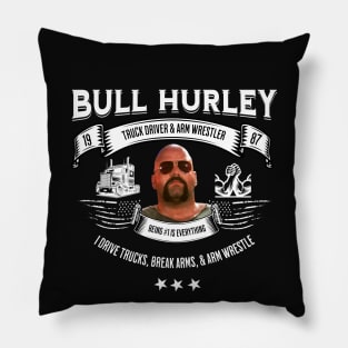 Bull Hurley - truck driver & arm wrestler Pillow