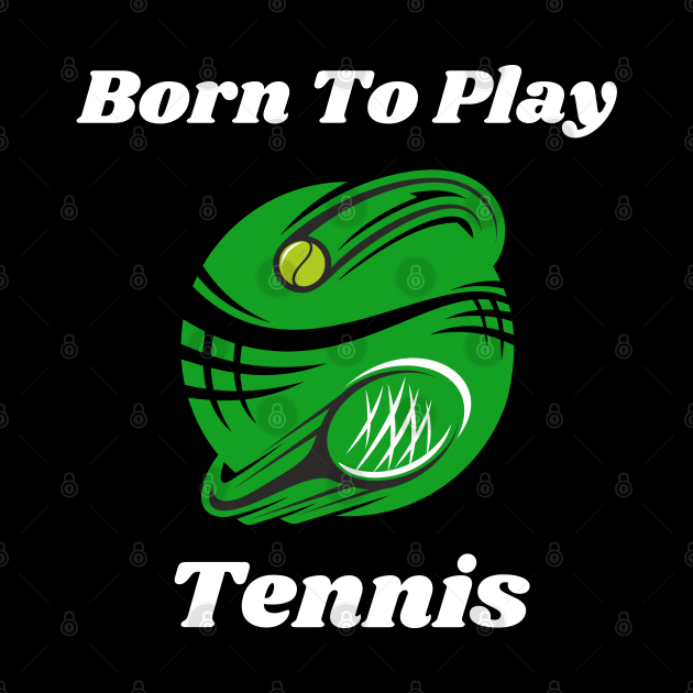 US Open Born to Play Tennis by TopTennisMerch